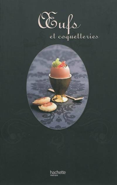 Oeufs et coquetteries - Elisa Vergne -  Hachette pratique GF - Livre