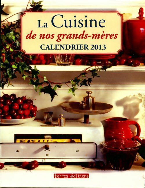 Livrenpoche : La cuisine de nos grands-mères. Calendrier 2013 - Collectif - Livre