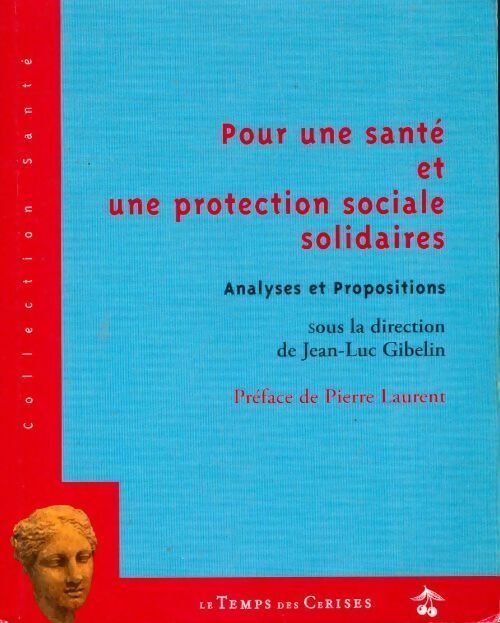 Livrenpoche : Pour une santé et une protection sociale solidaires : Analyses et propositions - Jean-Luc Gibelin - Livre