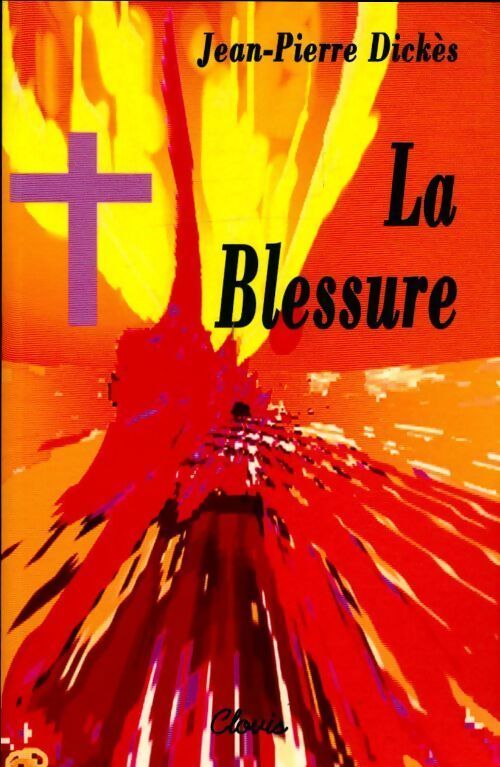 La blessure - Jean-Pierre Dickès - Livre