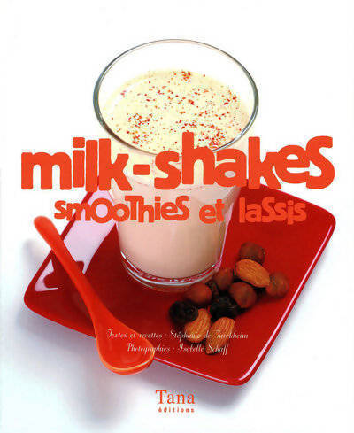 Milk-shakes smoothies et lassi - Stéphanie De Turckheim - Livre
