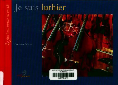 Livrenpoche : Je suis luthier - Laurence Albert - Livre