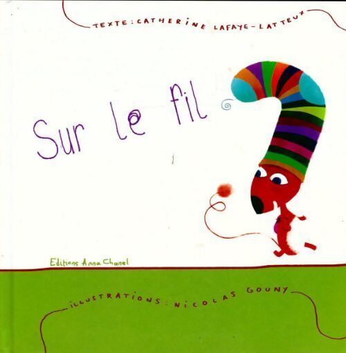 Sur le fil - Catherine Lafaye-Latteux - Livre