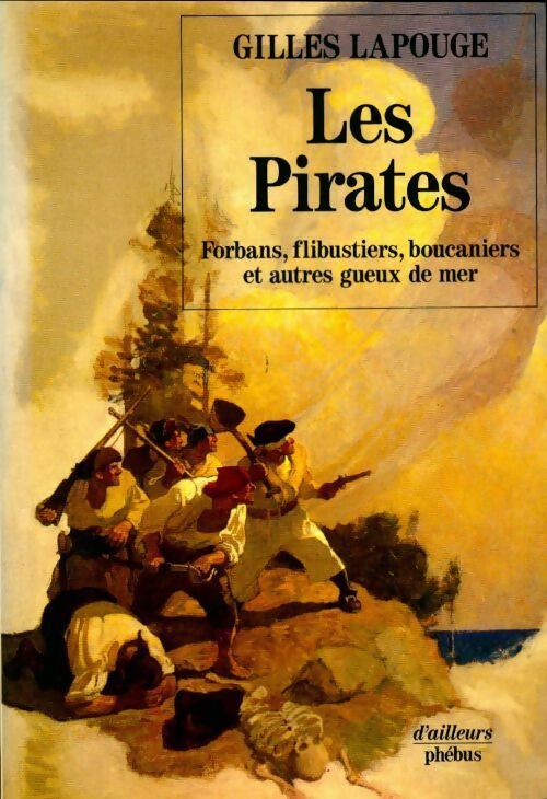 Livrenpoche : Les Pirates. Forbans, flibustiers, boucaniers et autres gueux de mer - Gilles Lapouge - Livre
