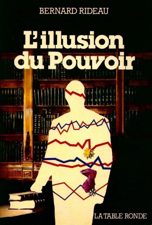 L'illusion du pouvoir - Bernard Rideau - Livre