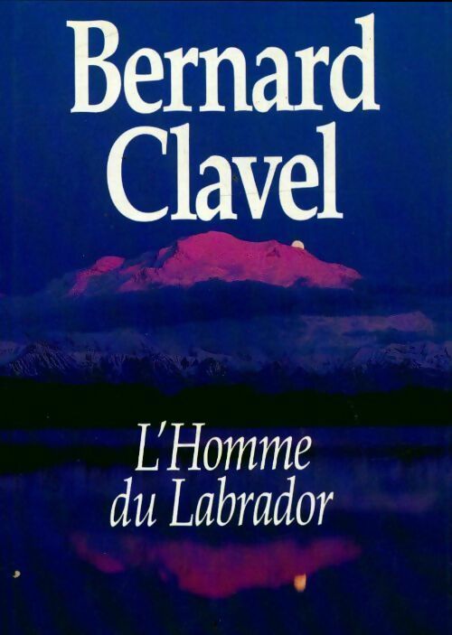 Livrenpoche : L'homme du labrador / L'iroquoise / La bourrelle - Bernard Clavel - Livre