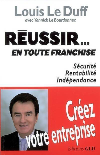 Livrenpoche : Réussir... En toute franchise - Louis Le Duff - Livre