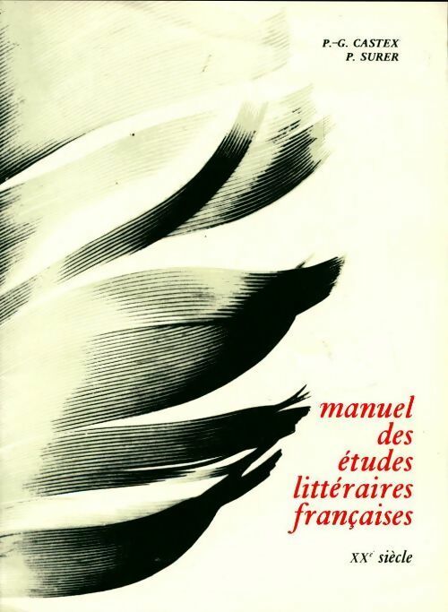 Livrenpoche : Manuel des études littéraires françaises Tome IV : XXe siècle - P.-G. Castex - Livre