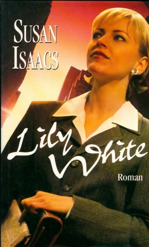 Lily White - Susan Isaacs -  France Loisirs GF - Livre
