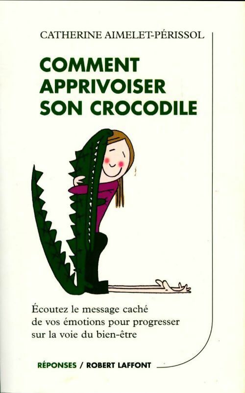 Comment apprivoiser son crocodile - Catherine Aimelet-Périssol - Livre