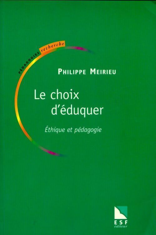 Le choix d'eduquer. Ethique et pédagogie - Philippe Meirieu - Livre