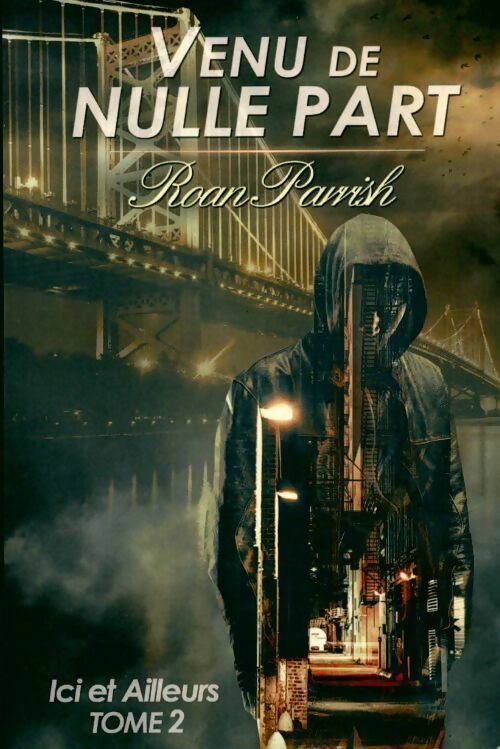 Livrenpoche :  Ici et ailleurs Tome II : Venu de nulle part - Roan Parrish - Livre