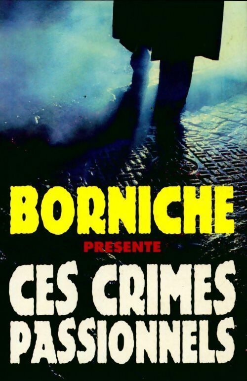 Ces crimes passionnels - Roger Borniche - Livre