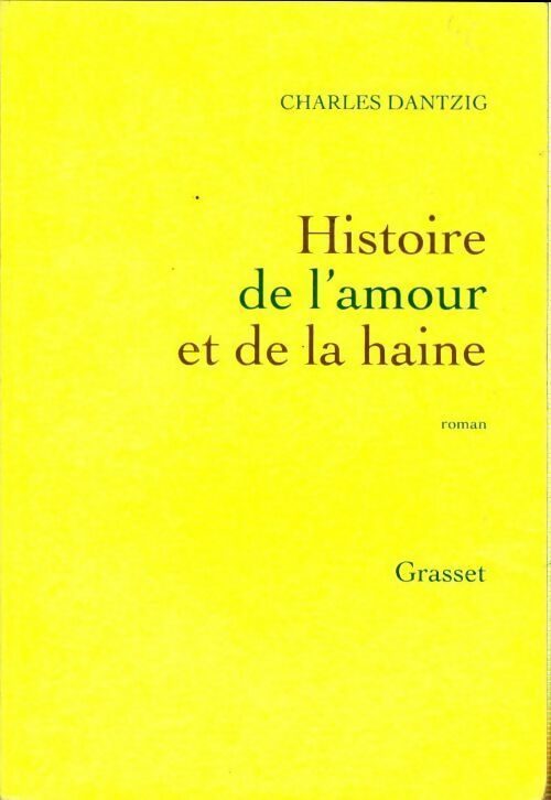 Livrenpoche : Histoire de l'amour et de la haine : Roman - Charles Dantzig - Livre