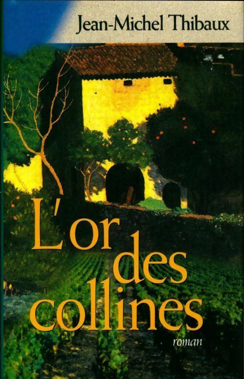 Livrenpoche : L'or des collines - Jean-Michel Thibaux - Livre