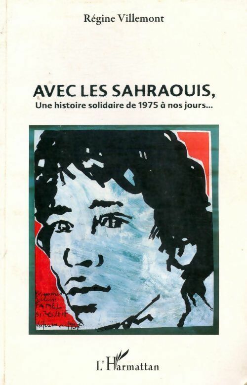 Livrenpoche : Avec les sahraouis une histoire solidaire de 1975 à nos jours - Régine Villemont - Livre