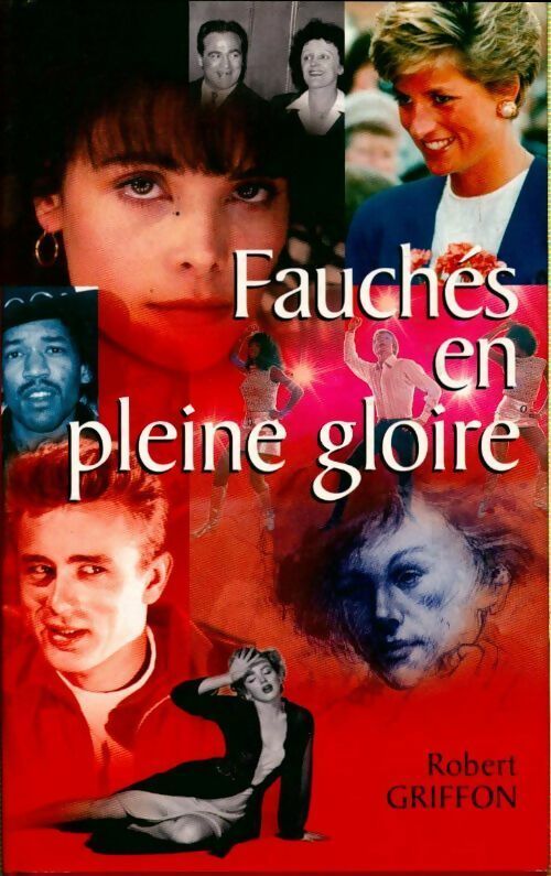 Livrenpoche : Fauchés en pleine gloire. 100 destins célèbres - Robert Griffon - Livre