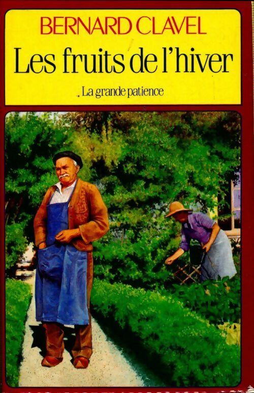 Livrenpoche : La grande patience Tome IV : Les fruits de l'hiver - Bernard Clavel - Livre