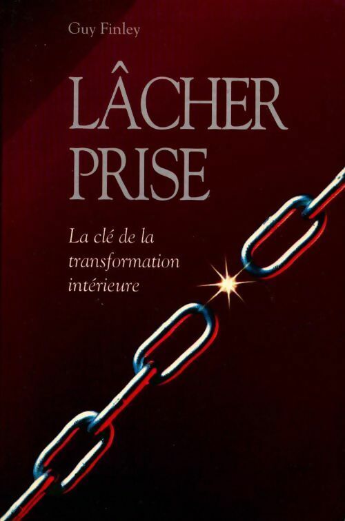 Livrenpoche : Lâcher prise. La clé de la transformation intérieure - Guy Finley - Livre