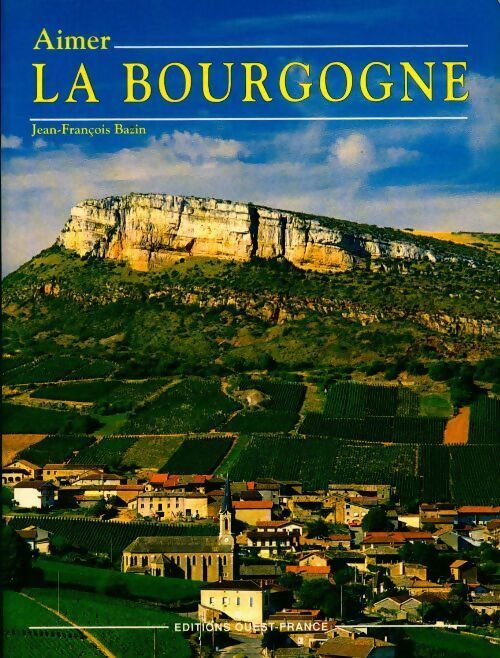 Livrenpoche : Aimer la Bourgogne - Jean-François Bazin - Livre
