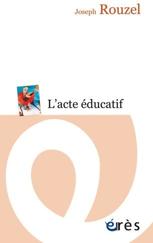 L'acte éducatif - Joseph Rouzel - Livre