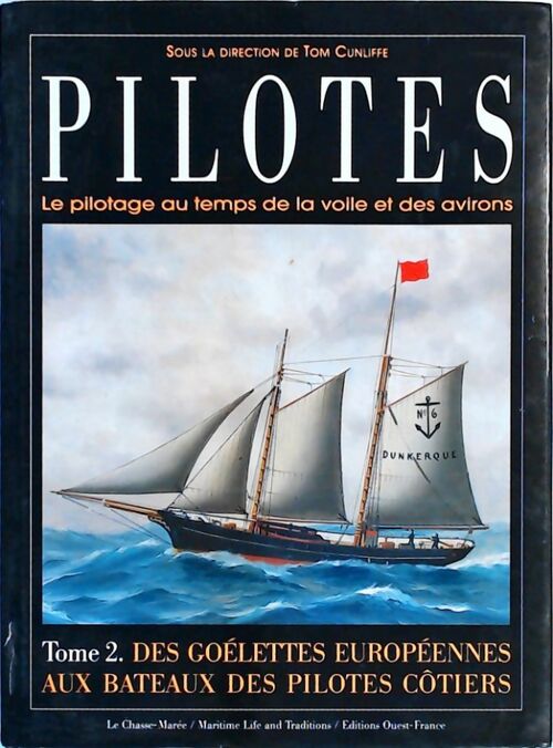 Livrenpoche : Pilotes. Le pilotage au temps de la voile et des avirons Tome II : Des goélettes européennes aux bateaux des pilotes côtiers - Collectif - Livre