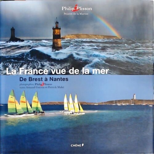 Livrenpoche : La France vue de la mer. De Brest à Nantes - Patrick Mahé, Philip Plisson, Arnaud Guérin - Livre