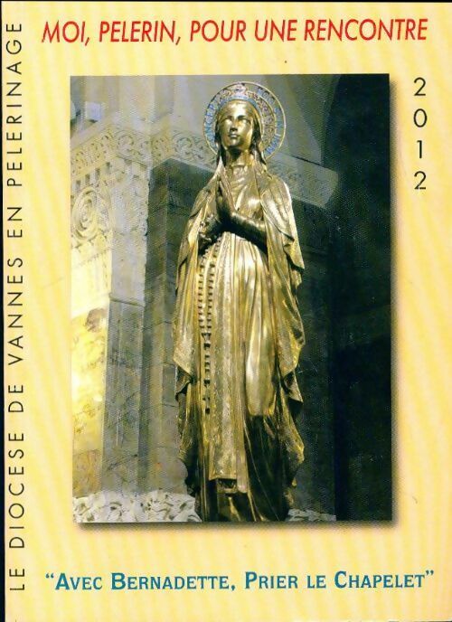 Livrenpoche : Moi, pèlerin pour une rencontre 2012 - Collectif - Livre