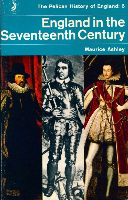 Livrenpoche : The Pelican history of England book 6 : England in the Seventeenth century - Maurice Ashley - Livre