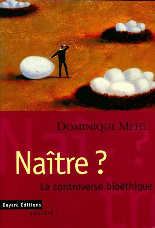 Livrenpoche : Naître ? La controverse bioéthique - Dominique Mehl - Livre