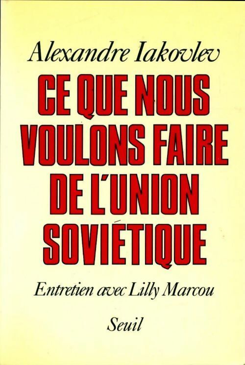 Livrenpoche : Ce que nous voulons faire de l'Union Soviétique - Alexandre Iakovlev - Livre