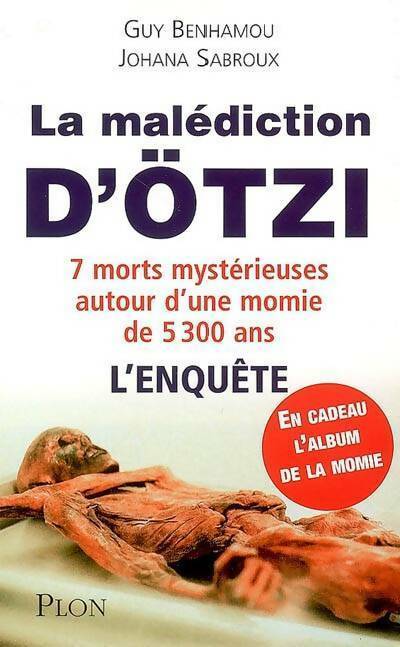 Livrenpoche : La malédiction de la momie d'ötzi. 7 morts mystérieuses autour d'une momie de 5300 ans. L'enquête - Guy Benhamou - Livre