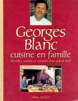 Livrenpoche : Georges blanc cuisine en famille. Recettes secrets et conseils d'un grand chef - Georges Blanc - Livre