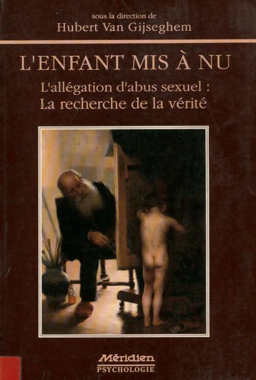 Livrenpoche : L'enfant mis a nu : L'allegation d'abut sexuel la recherche de la verité - Hubert Van Gijseghem - Livre