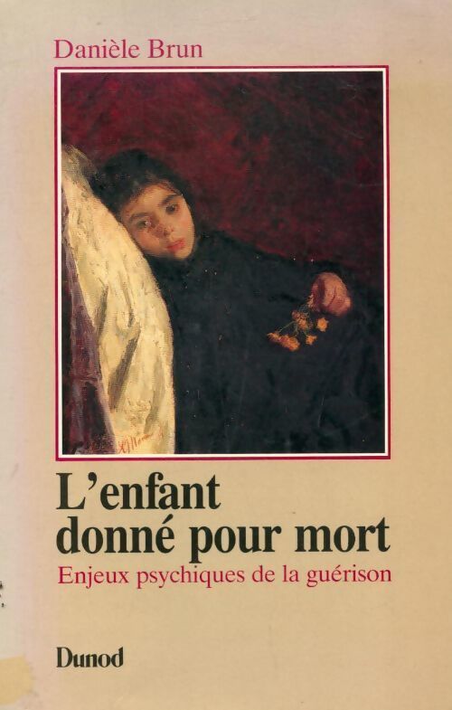 Livrenpoche : L'enfant donné pour mort : Enjeux psychiques de la guérison - Danièle Brun - Livre
