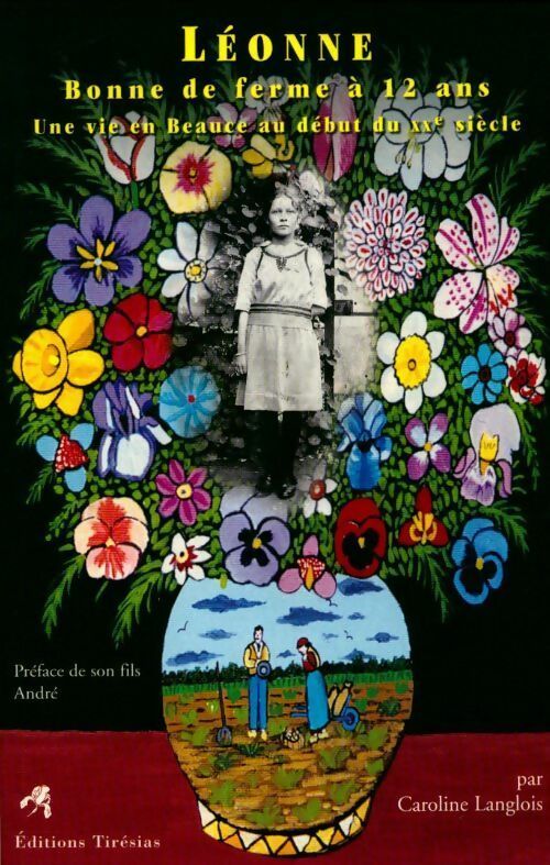 Léone bonne de ferme à 12 ans : Une vie en beauce au début du XXe siècle - Caroline Langlois - Livre
