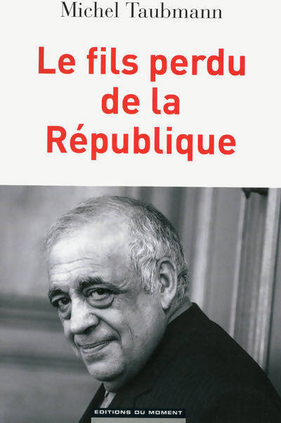 Le fils perdu de la république - Michel Taubmann - Livre