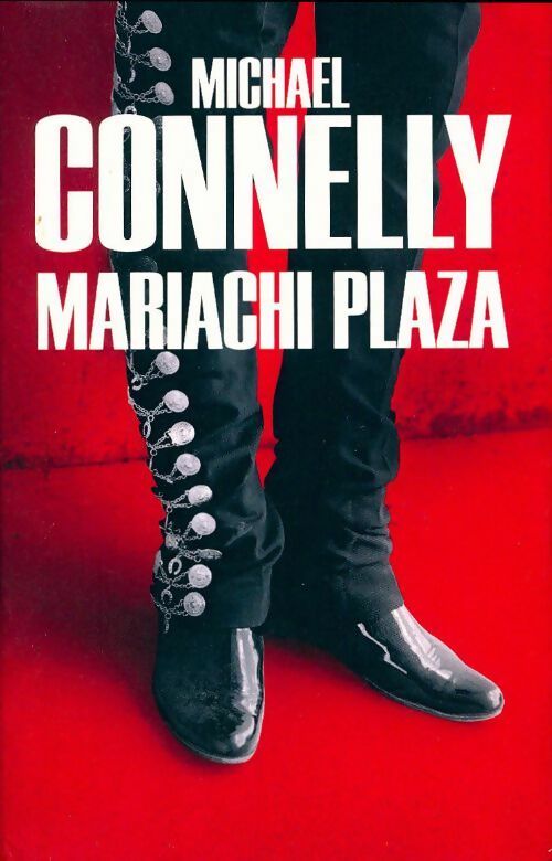 Mariachi Plaza - Michael Connelly - Livre