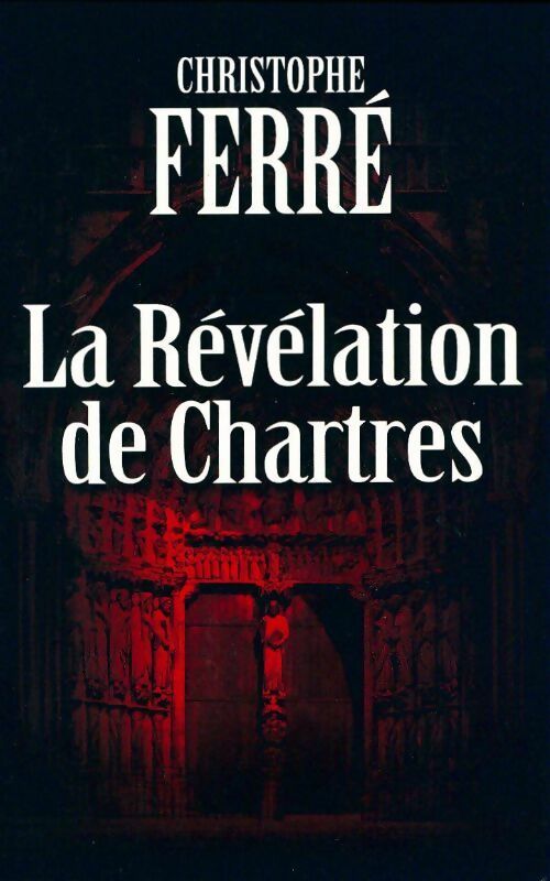 Livrenpoche : La révélation de Chartres - Christophe Ferré - Livre