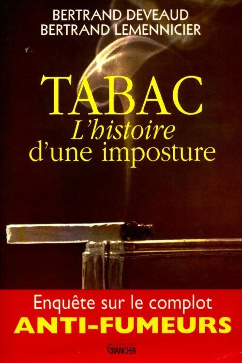 Livrenpoche : Tabac, l'histoire d'une imposture. Enquête sur le complot anti-fumeurs - Bertrand Deveaud - Livre
