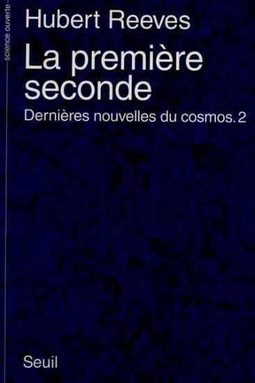 Livrenpoche : Dernières nouvelles du cosmos Tome II : la première seconde - Hubert Reeves - Livre