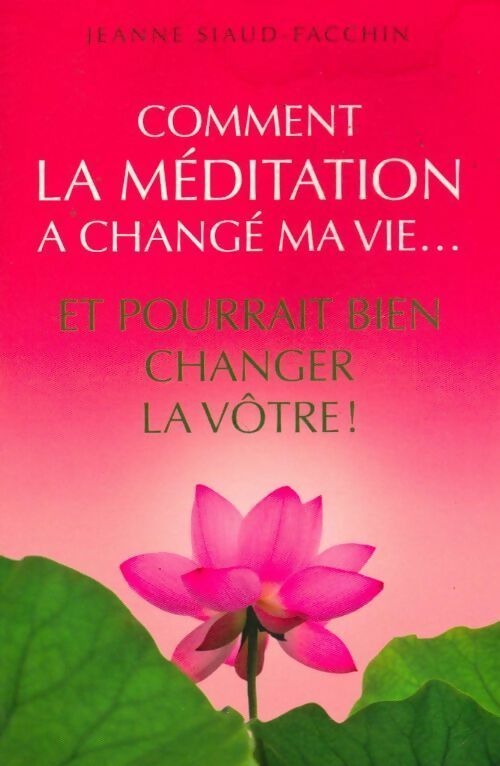 Livrenpoche : Comment la méditation a changé ma vie... Et pourrait bien changer la vôtre ! - Jeanne Siaud-Facchin - Livre