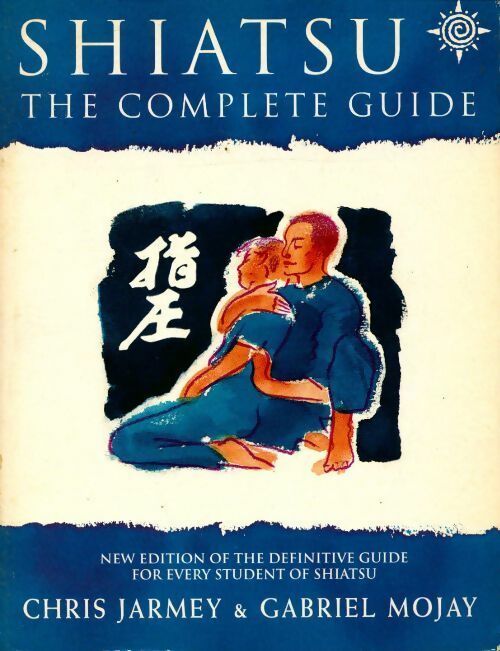 Livrenpoche : Shiatsu. The complete guide - Chris Jarmey - Livre