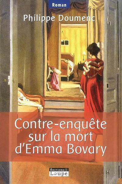 Livrenpoche : Contre-enquête sur la mort d'Emma Bovary - Philippe Doumenc - Livre