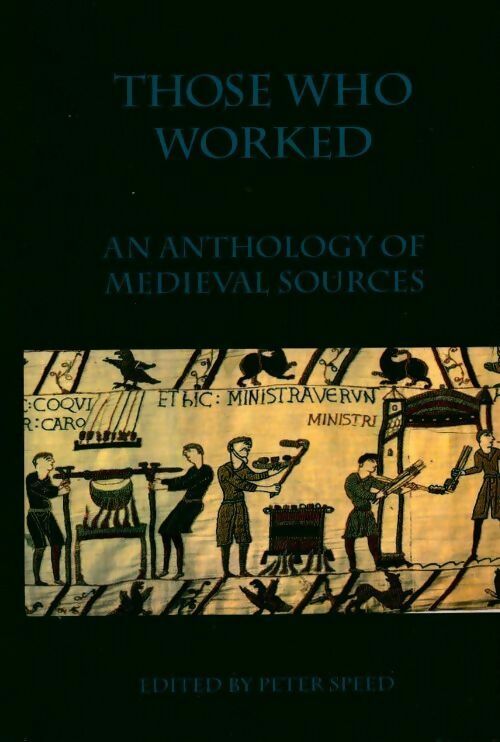 Livrenpoche : Those who worked. An anthology of medieval sources - Peter Speed - Livre