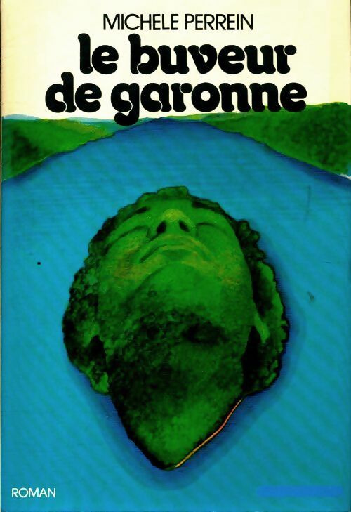 Livrenpoche : Le buveur de Garonne - Michèle Perrein - Livre