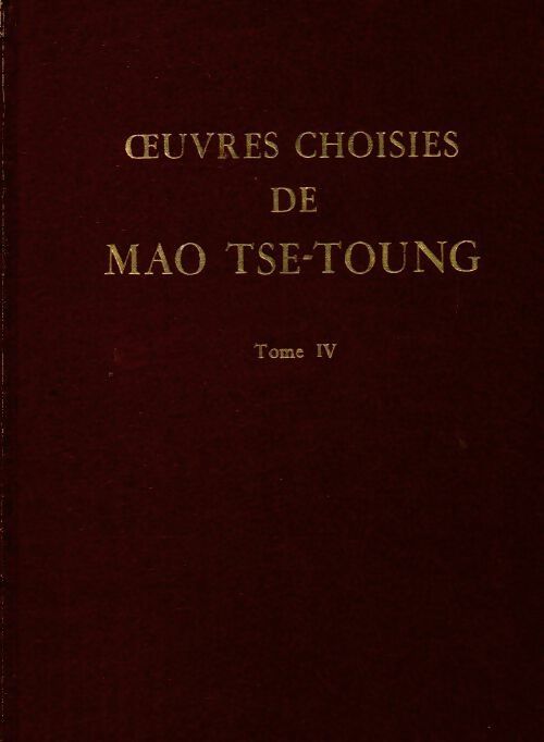Livrenpoche : Oeuvres chinoises Tome IV - Mao Tsé-Toung - Livre
