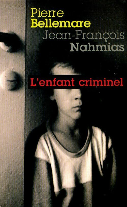 Livrenpoche : L'enfant criminel - Jean-François Nahmias - Livre