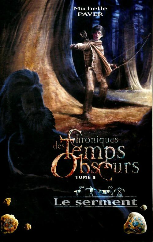 Livrenpoche : Chroniques des temps obscurs tome V : Le serment - Michelle Paver - Livre