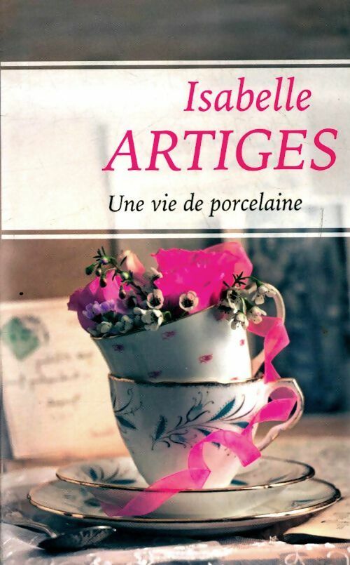 Livrenpoche : Une vie de porcelaine - Isabelle Artiges - Livre